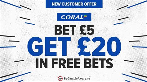 bet 5 get 20 coral,Coral Sign Up Offer for New Customers 